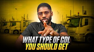 What Type Of CDL Should You Acquire?