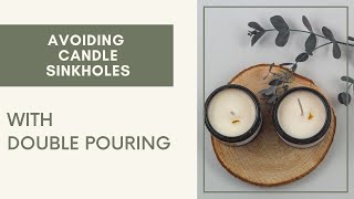 AVOIDING CANDLE SINKHOLES I with double pouring