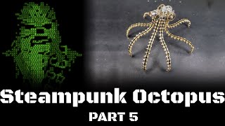 Steampunk Octopus, Part 5