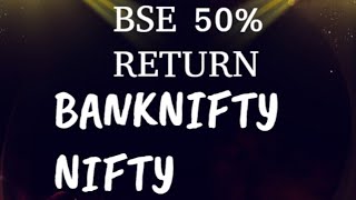 BSE 50% RETURN, BANKNIFTY NIFTY OPTION BLAST