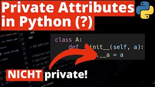 Python Private Attributes?! (__x) oder (_x)?  Name-Mangling in verstehen