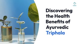 Discover Health Benefits of Ayurvedic Triphala