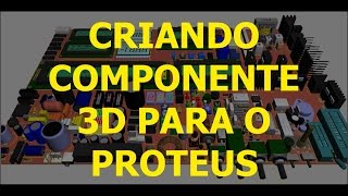 Criando componente 3D para o PROTEUS