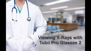 Using Tobii Pro Glasses 2 to view X-Rays