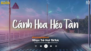 Có Lẽ Em Đã Không Còn Nước Mắt - Cánh Hoa Héo Tàn, Anh Đâu Muốn Thấy Em Buồn, Ân Tình Sang Trang