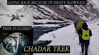 CHADAR TREK IS CLOSED BECAUSE OF HEAVY SLOWFALL  -  GOING BACK  -  DAY 6