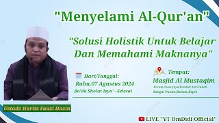 🔴LIVE||Solusi Holistik Untuk Belajar Sekaligus Faham Makna Al-Qur'an||Ust:Harits Fauzi Hazin