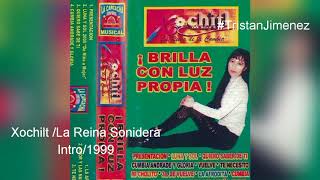 Xochilt/La Reina Sonidera /Intro 1999