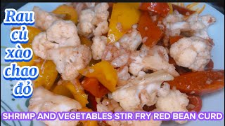 Tôm xào rau củ với chao đỏ /SHRIMP AND VEGETABLES STIR FRY RED BEAN CURD.