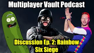 Discussion Ep. 2: Rainbow Six Siege - Multiplayer Vault Podcast (7/29/22)