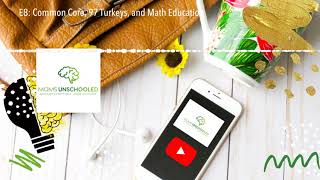 E8: Common Core, 97 Turkeys, and Math Education