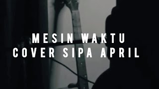 Mesin Waktu - Budi Doremi (Cover Sipa April)