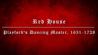 Red House. Playford's Dancing Master, 1651-1728