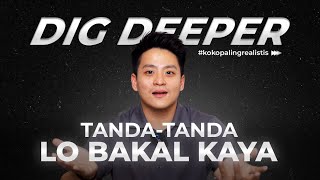 Tanda Tanda Lo Bakal Kaya ! I Dig Deeper