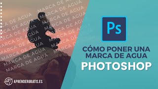 Cómo poner una MARCA de AGUA con Photoshop | Curso Iniciación Photoshop. Vídeo 9