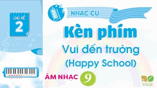 CHỦ ĐỀ 2: NHẠC CỤ GIAI ĐIỆU KÈN PHÍM  -  ÂM NHẠC LỚP 9  - KẾT NỐI TRI THỨC