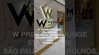 W Premium Lounge 5th Avenue - São Paulo Guarulhos International Airport (GRU) - Terminal 3 #SalaVIP