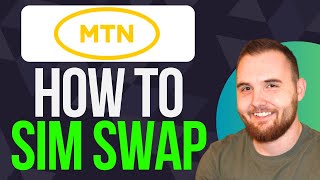 How to do SIM SWAP on MTN (Quick Guide)