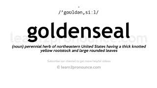 How to pronounce Goldenseal | English pronunciation