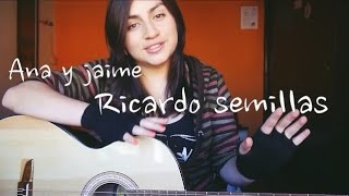 Ricardo semillas - Ana y Jaime - Melissa García cover