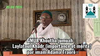 GMU8 Khoutba jumuah : Laylatoul Khadr (importance et mérite) par imam Adama Traoré