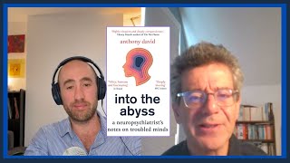 Leading UK Neuropsychiatrist on Mental Health and the Mystery of Our Minds (E90 w/Prof. Tony David)