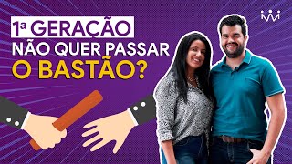 O QUE FAZER Quando a 1ª GERAÇÃO Não Passa o Controle - Sucessão na Marra