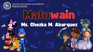 3 Matuwain with Ms Chezka M Abarquez featuring Disney Jr Channel