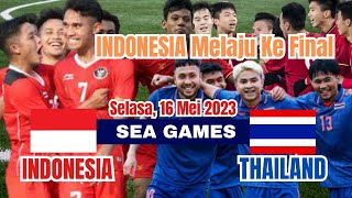 INDONESIA MELAJU KE FINAL BERTEMU DENGAN THAILAND, Sea Games u22 KAMBOJA 2023