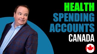 Health Spending Accounts Canada - What You Need To Know