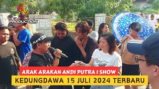 Kang ocol Arak Arakan Andi Putra 1 Show Di Kedungdawa || 15 Juli 2024 Part 6