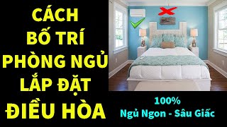 ✔️Cách Bố Trí Phòng Ngủ - Lắp Đặt Điều Hòa | Chuẩn Phong Thủy 2022 | Bồ Đề Tâm Official