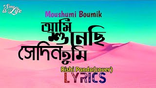 Ami Shunechi Sedin Tumi [lyrics] | Moushumi Bhowmik | Rishi Panda