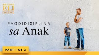 Paano dapat disiplinahin ng mga magulang ang kanilang anak? (Part 1 of 2) | Brother Eli Channel