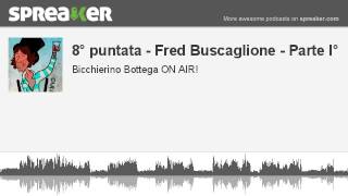 8° puntata - Fred Buscaglione - Parte I° (creato con Spreaker)