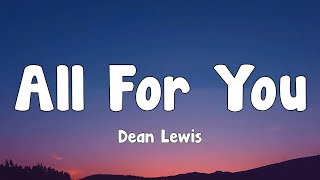 Dean Lewis - All For You (Lyrics)