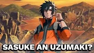 What If Sasuke Was An Uzumaki?