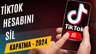 TikTok Hesabı Nasıl Silinir - 2024