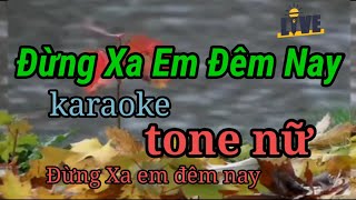 Đừng Xa Em Đêm Nay"karaoke"tone nữ-dễ hát/Huyền karaoke music.