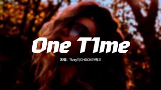 TizzyT/CHOCKEY有三 - One T1me『你對我施的魔法現在開始奏效，像在盪鞦韆不會有危險。』【動態歌詞MV】