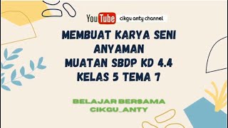 SBdP kelas 5 tema 7 subtema 3 KD 4.4 membuat anyaman dari kertas.