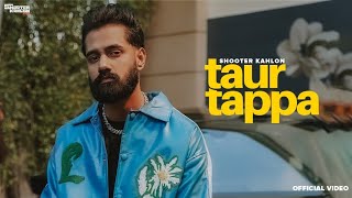 Taur Tappa || Shooter Kahlon || Sidhu Moose Wala||  New Punjabi Song Out Now 2022