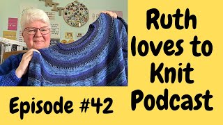 Knitting Podcast Episode #42    It’s my knitting I’ll cast on if I want to (& crochet!!)