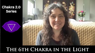 6th Chakra in the Light: Chakra 2.0 series