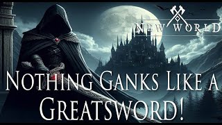 Nothing Ganks Like A Greatsword: New World Assassin PVP