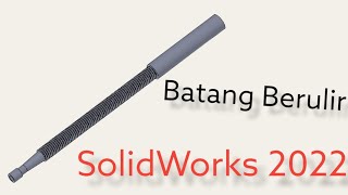 Batang Berulir SolidWorks 2022