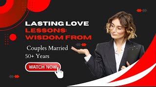 Lasting Love Lessons Wisdom from Couples Married