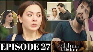 Kabhi Main Kabhi Tum  Episode 26 & 27 Full Kabhi Main Kabhi Tum Episode 27 Teaser Ary Digital Drama