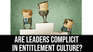 Tero Tip: Are Leaders Complicit In Entitlement Culture?