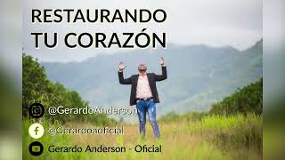 RESTAURANDO TU CORAZÓN. Parte 2 /Gerardo Anderson